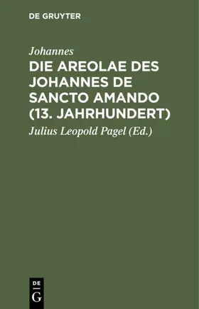 Johannes / Pagel |  Die Areolae des Johannes de Sancto Amando (13. Jahrhundert) | Buch |  Sack Fachmedien