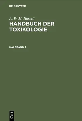 Hasselt / Husemann |  A. W. M. Hasselt: Handbuch der Toxikologie. Halbband 2 | Buch |  Sack Fachmedien