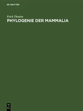 Thenius |  Phylogenie der Mammalia | Buch |  Sack Fachmedien