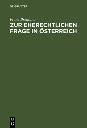 Brentano | Zur eherechtlichen Frage in Österreich | Buch | 978-3-11-126456-1 | sack.de