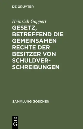 Göppert / Trendelenburg |  Gesetz, betreffend die gemeinsamen Rechte der Besitzer von Schuldverschreibungen | Buch |  Sack Fachmedien