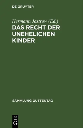 Jastrow |  Das Recht der unehelichen Kinder | Buch |  Sack Fachmedien