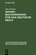 Fischer |  Grundbuchordnung für das Deutsche Reich | Buch |  Sack Fachmedien