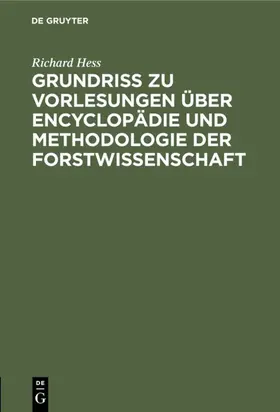Hess |  Grundriß zu Vorlesungen über Encyclopädie und Methodologie der Forstwissenschaft | Buch |  Sack Fachmedien