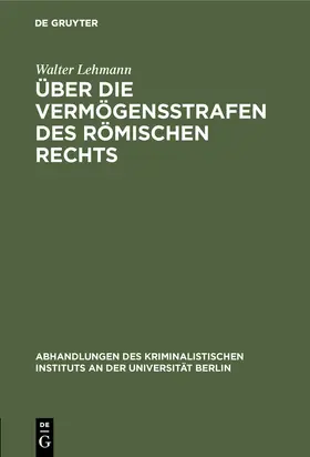 Lehmann |  Über die Vermögensstrafen des römischen Rechts | Buch |  Sack Fachmedien