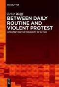 Wolff |  Between Daily Routine and Violent Protest | Buch |  Sack Fachmedien