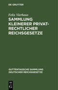 Vierhaus |  Sammlung kleinerer privatrechtlicher Reichsgesetze | Buch |  Sack Fachmedien