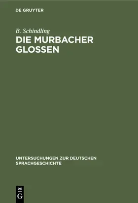Schindling | Die Murbacher Glossen | Buch | 978-3-11-126762-3 | www.sack.de