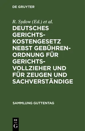Busch / Sydow |  Deutsches Gerichtskostengesetz nebst Gebührenordnung für Gerichtsvollzieher und für Zeugen und Sachverständige | Buch |  Sack Fachmedien