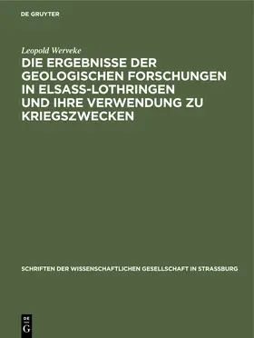 Werveke |  Die Ergebnisse der geologischen Forschungen in Elsaß-Lothringen und ihre Verwendung zu Kriegszwecken | Buch |  Sack Fachmedien