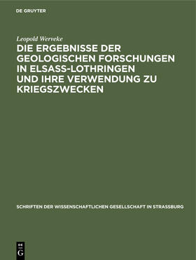 Werveke | Die Ergebnisse der geologischen Forschungen in Elsaß-Lothringen und ihre Verwendung zu Kriegszwecken | Buch | 978-3-11-126847-7 | sack.de
