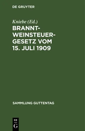 Kniebe |  Branntweinsteuergesetz vom 15. Juli 1909 | Buch |  Sack Fachmedien