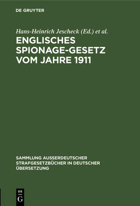 Jescheck / Eser / Kaiser | Englisches Spionage-Gesetz vom Jahre 1911 | Buch | 978-3-11-127049-4 | sack.de