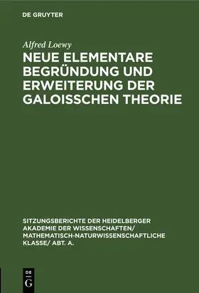 Loewy |  Neue elementare Begründung und Erweiterung der Galoisschen Theorie | Buch |  Sack Fachmedien