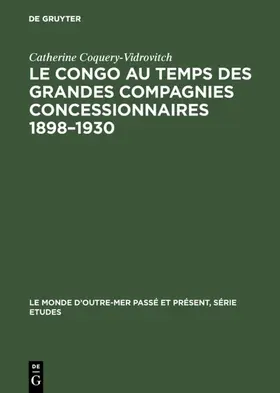 Coquery-Vidrovitch |  Le Congo au temps des grandes compagnies concessionnaires 1898-1930 | Buch |  Sack Fachmedien