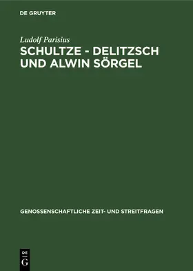 Parisius |  Schultze - Delitzsch und Alwin Sörgel | Buch |  Sack Fachmedien