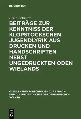 Schmidt |  Beiträge zur Kenntniss der Klopstockschen Jugendlyrik aus Drucken und Handschriften nebst ungedruckten Oden Wielands | Buch |  Sack Fachmedien