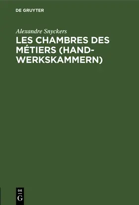 Snyckers |  Les chambres des métiers (Handwerkskammern) | Buch |  Sack Fachmedien