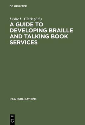 Clark |  A Guide to Developing Braille and Talking Book Services | Buch |  Sack Fachmedien