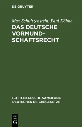 Köhne / Schultzenstein |  Das deutsche Vormundschaftsrecht | Buch |  Sack Fachmedien