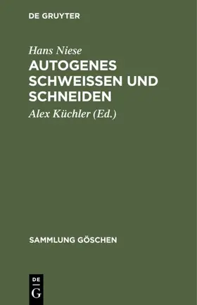 Niese / Küchler | Autogenes Schweißen und Schneiden | Buch | 978-3-11-127601-4 | sack.de