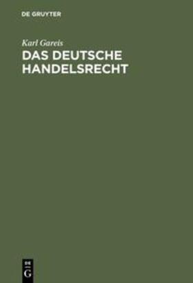 Gareis | Das deutsche Handelsrecht | Buch | 978-3-11-127643-4 | sack.de