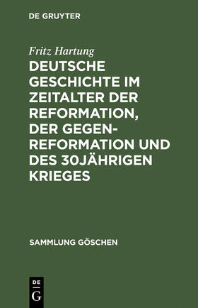 Hartung | Deutsche Geschichte im Zeitalter der Reformation, der Gegenreformation und des 30jährigen Krieges | Buch | sack.de