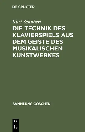 Schubert |  Die Technik des Klavierspiels aus dem Geiste des musikalischen Kunstwerkes | Buch |  Sack Fachmedien