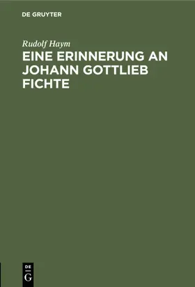 Haym |  Eine Erinnerung an Johann Gottlieb Fichte | Buch |  Sack Fachmedien