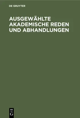 Degruyter |  Ausgewählte Akademische Reden und Abhandlungen | Buch |  Sack Fachmedien