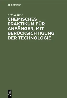 Binz |  Chemisches Praktikum für Anfänger, mit Berücksichtigung der Technologie | Buch |  Sack Fachmedien
