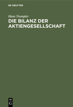 Trumpler | Die Bilanz der Aktiengesellschaft | Buch | 978-3-11-127999-2 | sack.de