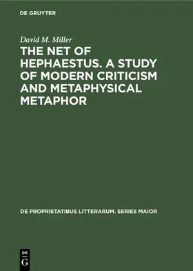 Miller |  The net of Hephaestus. A study of modern criticism and metaphysical metaphor | Buch |  Sack Fachmedien