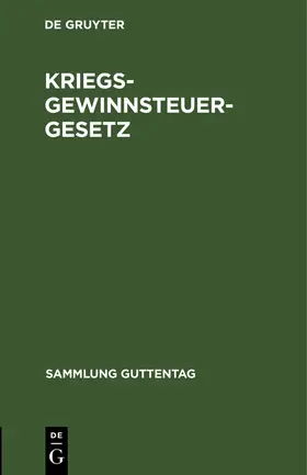 Degruyter |  Kriegsgewinnsteuergesetz | Buch |  Sack Fachmedien