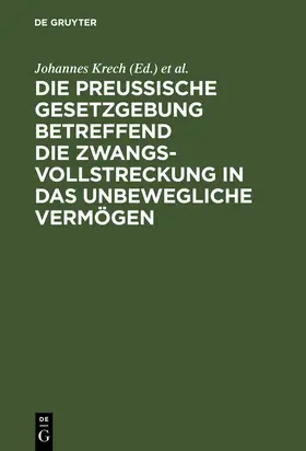 Fischer / Krech |  Die Preußische Gesetzgebung betreffend die Zwangsvollstreckung in das unbewegliche Vermögen | Buch |  Sack Fachmedien