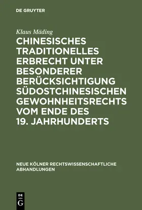 Mäding |  Chinesisches traditionelles Erbrecht unter besonderer Berücksichtigung südostchinesischen Gewohnheitsrechts vom Ende des 19. Jahrhunderts | Buch |  Sack Fachmedien