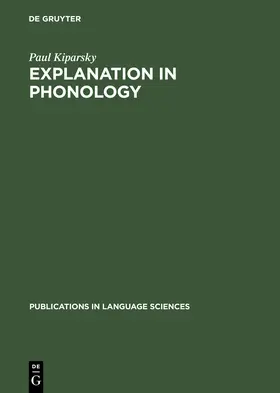 Kiparsky | Explanation in Phonology | Buch | 978-3-11-128152-0 | sack.de
