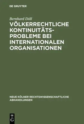 Döll |  Völkerrechtliche Kontinuitätsprobleme bei internationalen Organisationen | Buch |  Sack Fachmedien