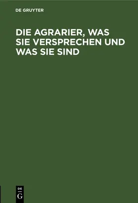 Die Agrarier, was sie versprechen und was sie sind | Buch | 978-3-11-128220-6 | www.sack.de