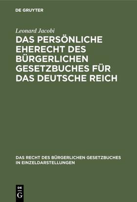 Jacobi | Das persönliche Eherecht des Bürgerlichen Gesetzbuches für das Deutsche Reich | Buch | 978-3-11-128266-4 | sack.de