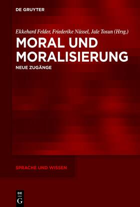 Felder / Nüssel / Tosun |  Moral und Moralisierung | Buch |  Sack Fachmedien