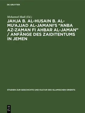 Madi |  Jahja b. al-Husain b. al-Mu'ajjad al-Jamani's "Anba az-Zaman fi Ahbar al-Jaman" / Anfänge des Zaiditentums in Jemen | Buch |  Sack Fachmedien