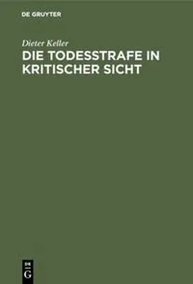 Keller |  Die Todesstrafe in kritischer Sicht | Buch |  Sack Fachmedien