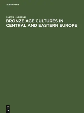 Gimbutas |  Bronze Age cultures in Central and Eastern Europe | Buch |  Sack Fachmedien