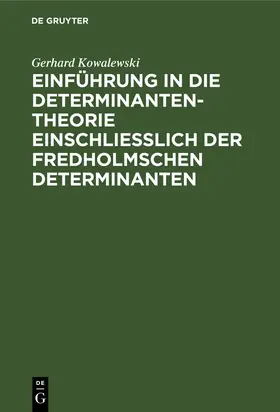 Kowalewski | Einführung in die Determinantentheorie einschließlich der Fredholmschen Determinanten | Buch | 978-3-11-128366-1 | sack.de