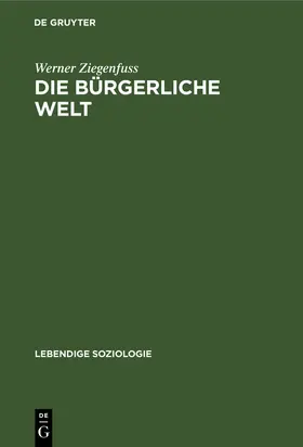 Ziegenfuss |  Die bürgerliche Welt | Buch |  Sack Fachmedien
