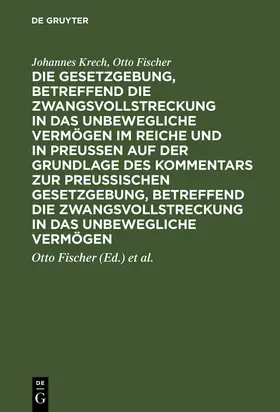 Krech / Fischer / Schaefer |  Die Gesetzgebung, betreffend die Zwangsvollstreckung in das unbewegliche Vermögen im Reiche und in Preussen auf der Grundlage des Kommentars zur preussischen Gesetzgebung, betreffend die Zwangsvollstreckung in das unbewegliche Vermögen | Buch |  Sack Fachmedien