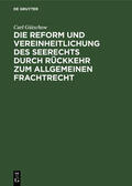 Gütschow |  Die Reform und Vereinheitlichung des Seerechts durch Rückkehr zum allgemeinen Frachtrecht | Buch |  Sack Fachmedien