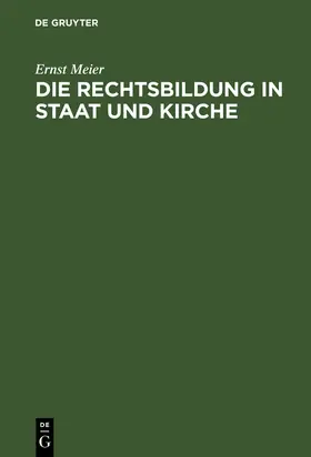 Meier | Die Rechtsbildung in Staat und Kirche | Buch | 978-3-11-128687-7 | www.sack.de