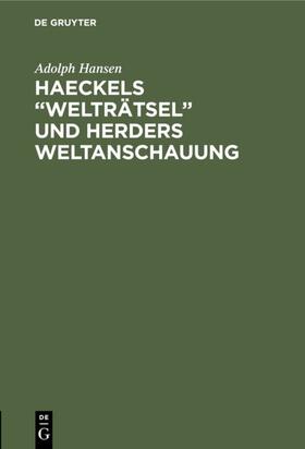 Hansen | Haeckels ¿Welträtsel¿ und Herders Weltanschauung | Buch | 978-3-11-128790-4 | sack.de